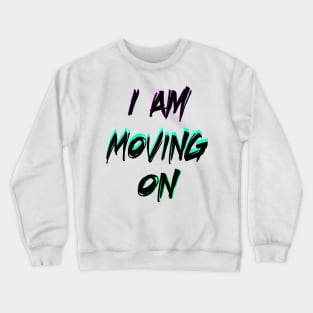 moving on Crewneck Sweatshirt